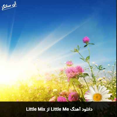 دانلود آهنگ Little Me Little Mix
